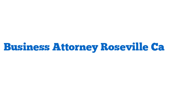 Business Attorney Roseville Ca