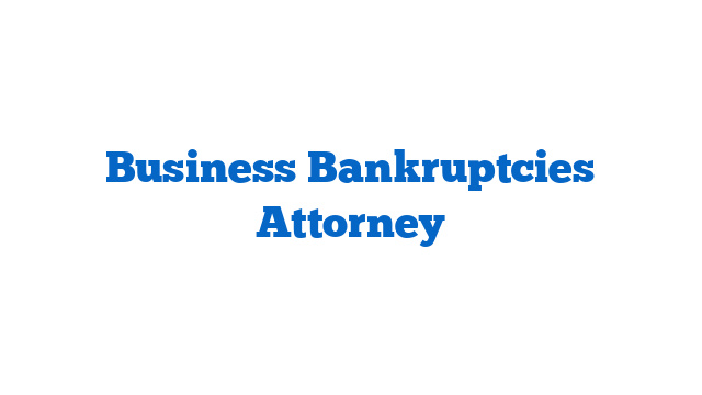 Business Bankruptcies Attorney