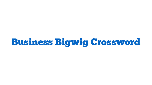 Business Bigwig Crossword