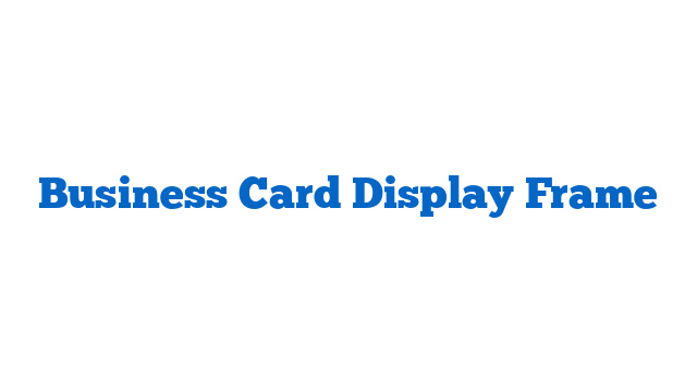 Business Card Display Frame