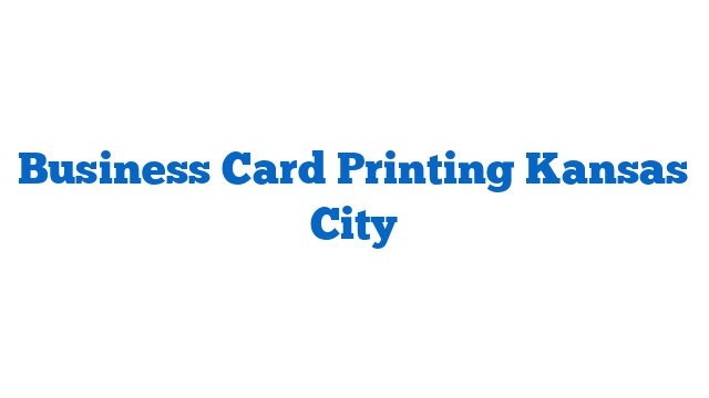 Business Card Printing Kansas City