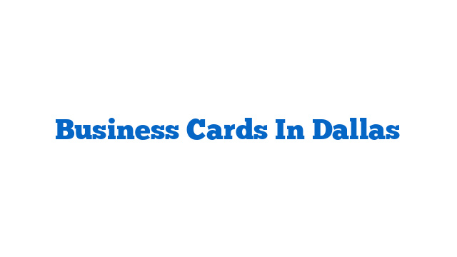 Business Cards In Dallas