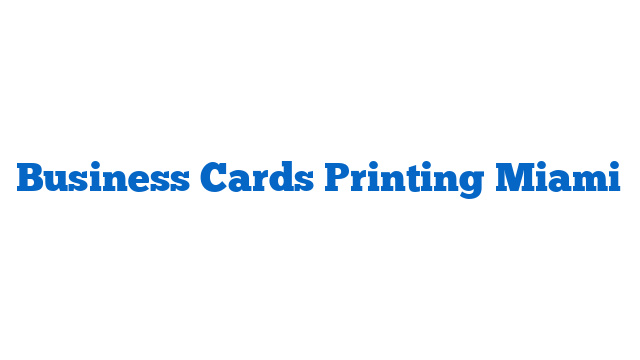 Business Cards Printing Miami