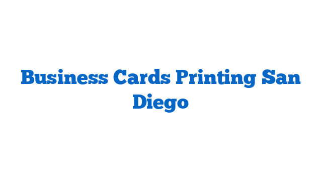 Business Cards Printing San Diego