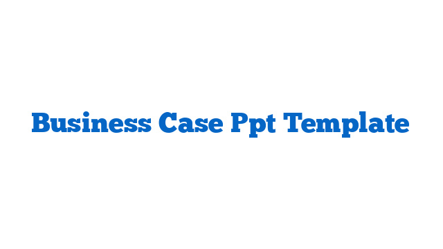 Business Case Ppt Template