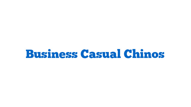 Business Casual Chinos