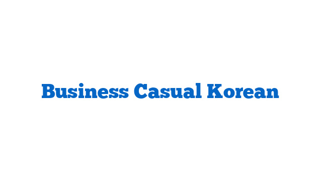 Business Casual Korean