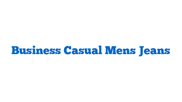 Business Casual Mens Jeans