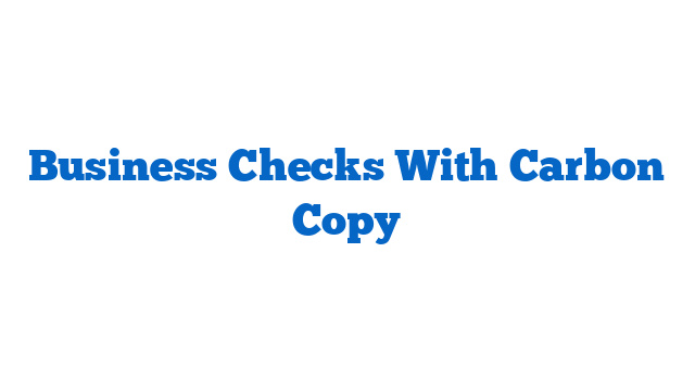 Business Checks With Carbon Copy