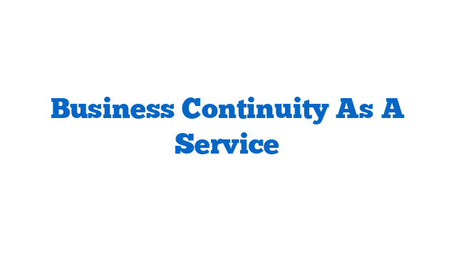 Business Continuity As A Service