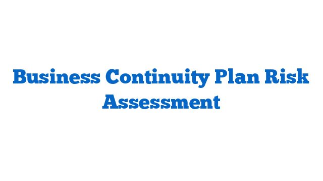 Business Continuity Plan Risk Assessment