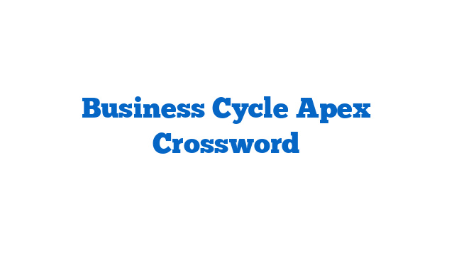 Business Cycle Apex Crossword