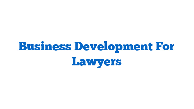 Business Development For Lawyers