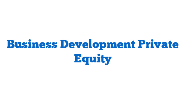 Business Development Private Equity