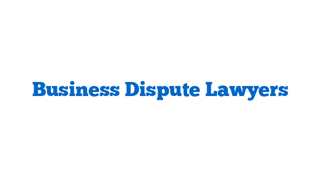 Business Dispute Lawyers