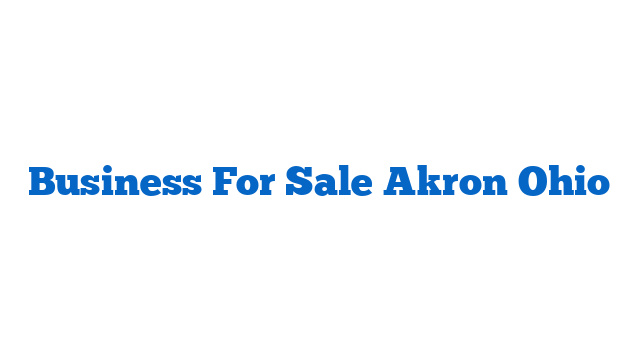 Business For Sale Akron Ohio