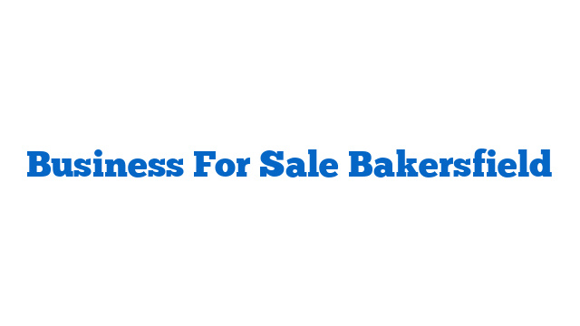 Business For Sale Bakersfield