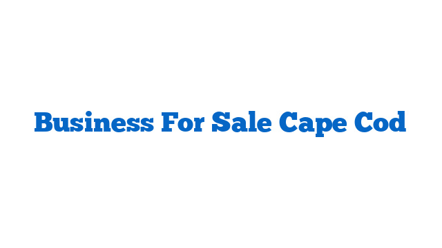 Business For Sale Cape Cod