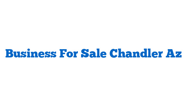 Business For Sale Chandler Az