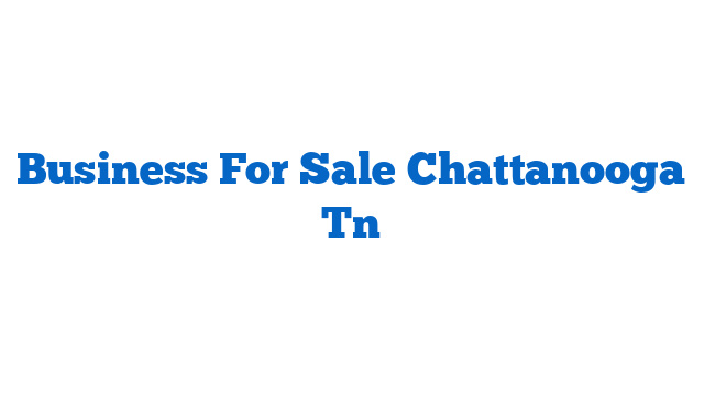 Business For Sale Chattanooga Tn