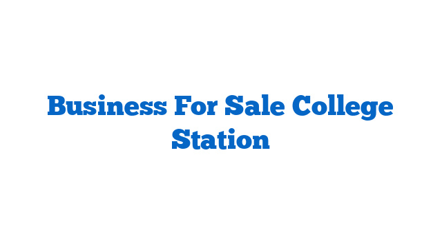 Business For Sale College Station