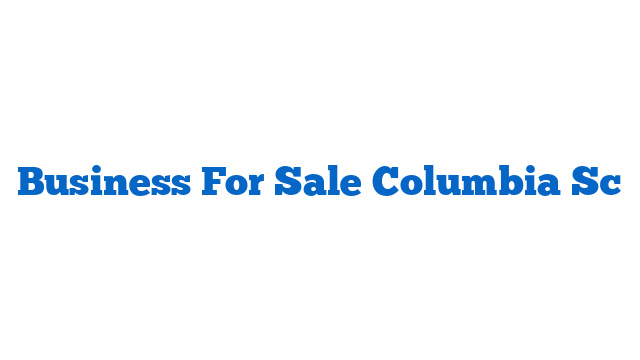 Business For Sale Columbia Sc