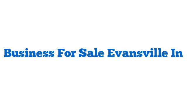 Business For Sale Evansville In