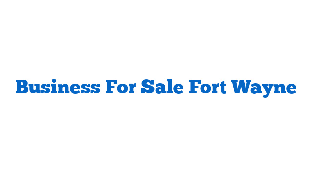 Business For Sale Fort Wayne