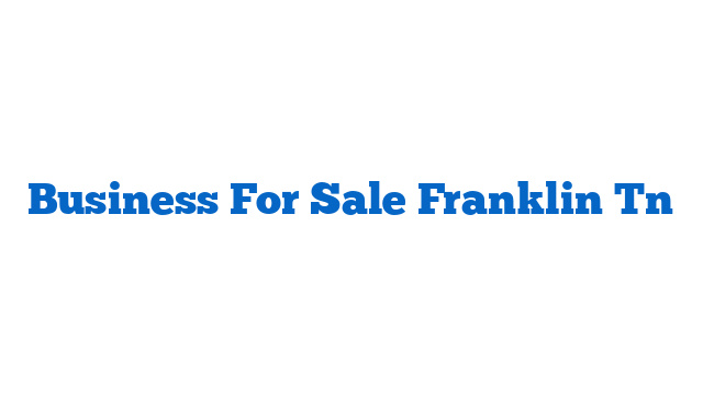 Business For Sale Franklin Tn