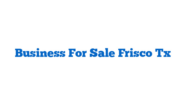 Business For Sale Frisco Tx