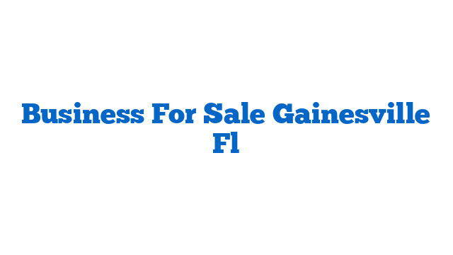 Business For Sale Gainesville Fl