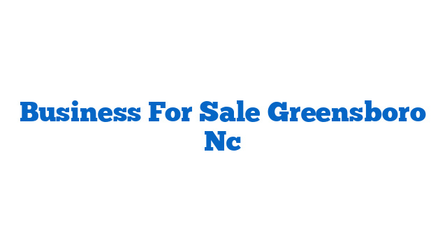 Business For Sale Greensboro Nc