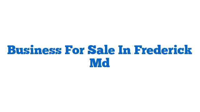 Business For Sale In Frederick Md