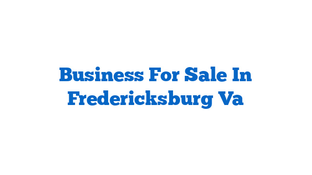 Business For Sale In Fredericksburg Va