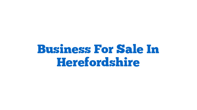 Business For Sale In Herefordshire