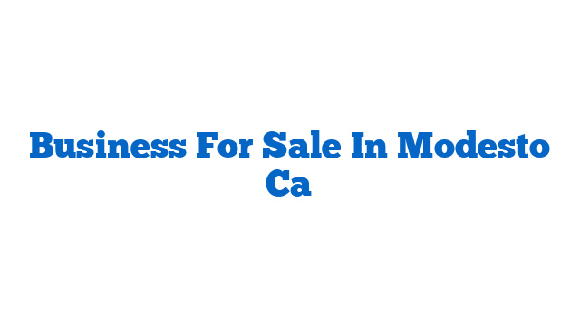 Business For Sale In Modesto Ca