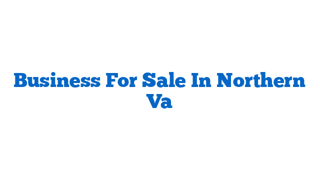 Business For Sale In Northern Va