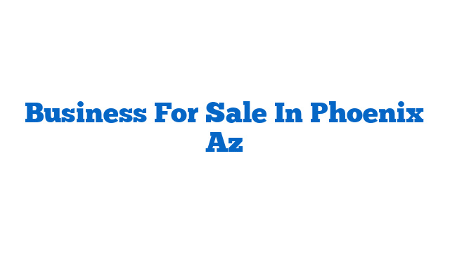 Business For Sale In Phoenix Az