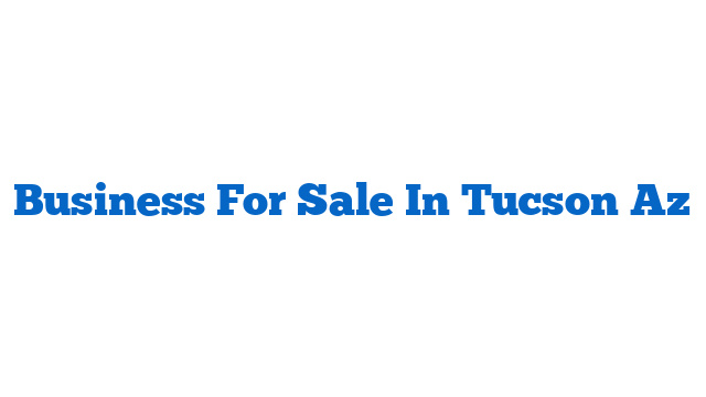 Business For Sale In Tucson Az