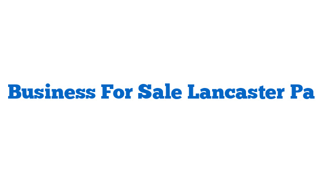 Business For Sale Lancaster Pa