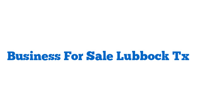 Business For Sale Lubbock Tx