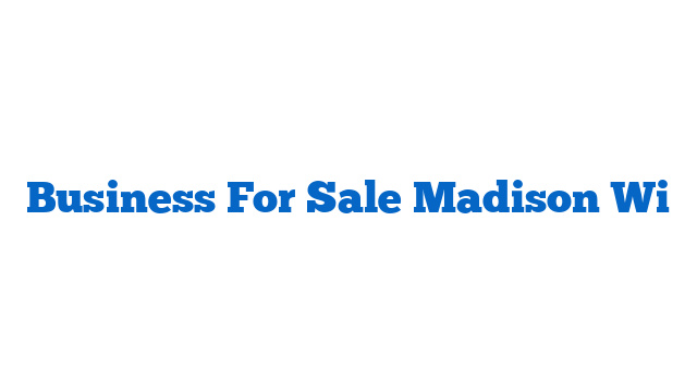 Business For Sale Madison Wi