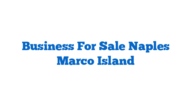 Business For Sale Naples Marco Island