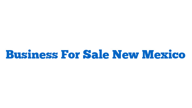 Business For Sale New Mexico