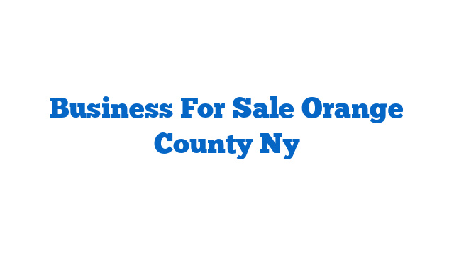 Business For Sale Orange County Ny