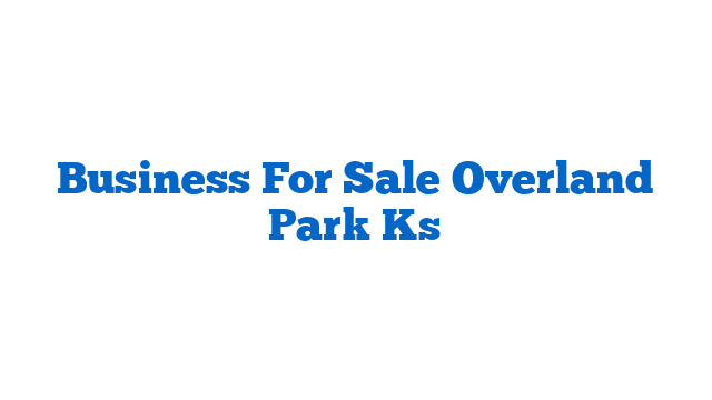 Business For Sale Overland Park Ks