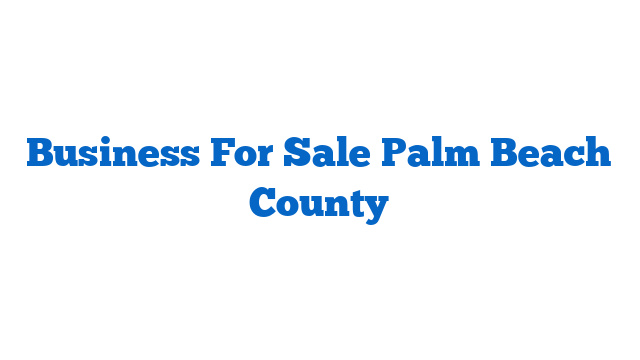 Business For Sale Palm Beach County