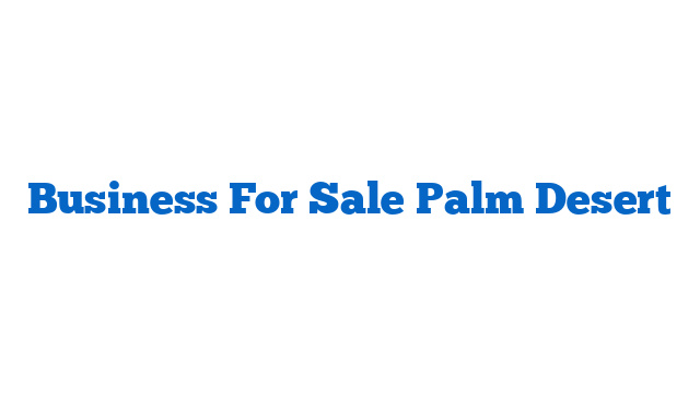 Business For Sale Palm Desert