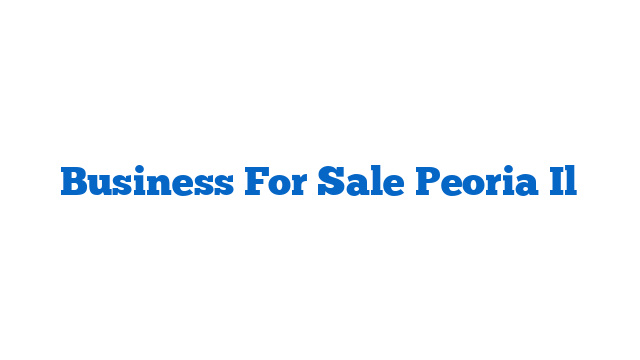 Business For Sale Peoria Il