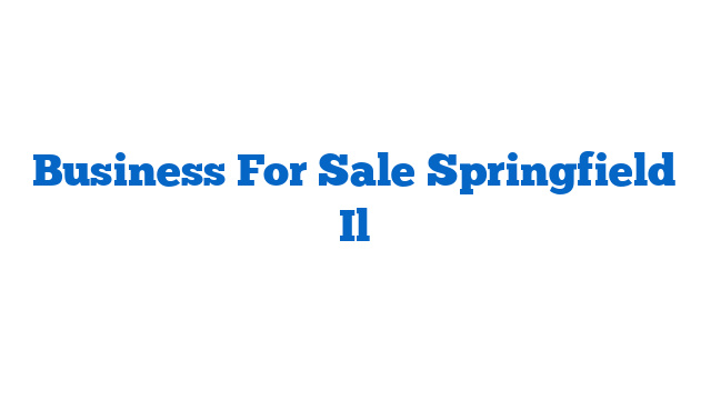 Business For Sale Springfield Il